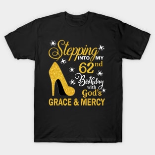 Stepping Into My 62nd Birthday With God's Grace & Mercy Bday T-Shirt